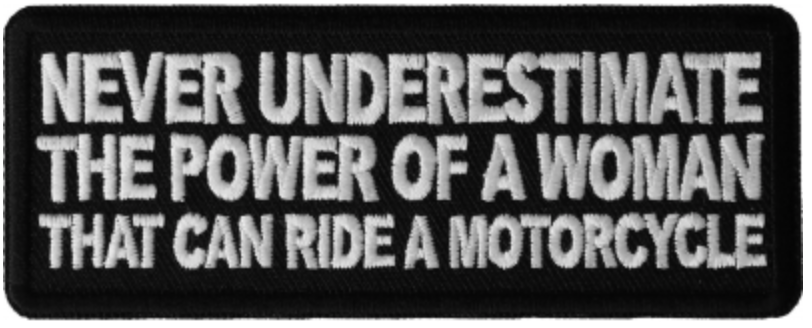 Never Underestimate the Power of a Woman That Can Ride...Patch